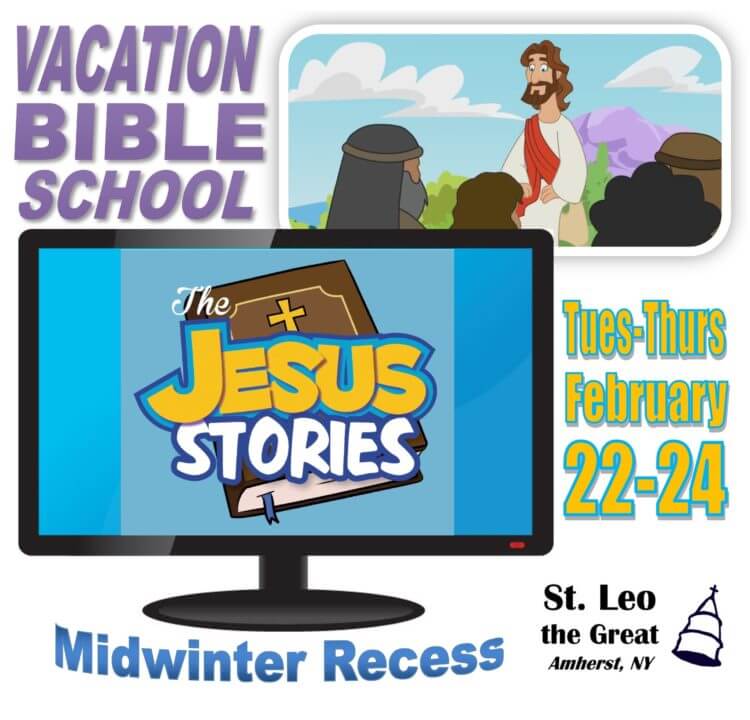 Vacation Bible School - Jesus Stories - Tues-Thurs February 22-24 - Midwinter Recess - St. Leo the Great, Amherst, NY